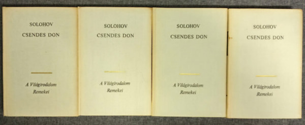 Mihail Solohov, �rvay J�nos (szerk.), Makai Imre (ford.) - Csendes Don 1-4. -  A vil�girodalom remekei: �r�dik sorozat (????? ???) - Makai Imre ford�t�s�ban