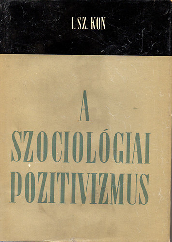 Igor Szemjonovics Kon - A szociolgiai pozitivizmus