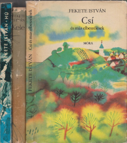 Fekete István - Csí + Kele + Hú (3 db)