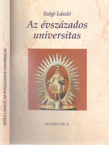 Sz�gi L�szl� - Az �vsz�zados universitas (dedik�lt)