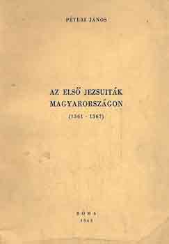 Pteri Jnos - Az els jezsuitk Magyarorszgon 1561-1567