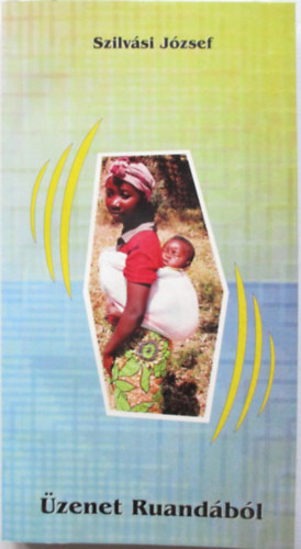 Szilv�si J�zsef - �zenet Ruand�b�l