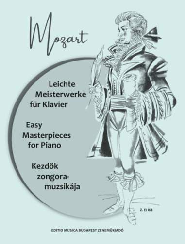 Wolfgang Amadeus Mozart - Mozart - Kezdők zongoramuzsikája (magyar-német-angol)