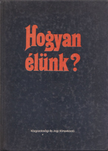Sznt Mikls (szerk.) - Hogyan lnk? A szocialista letmd ismrvei, felttelei, tendencii