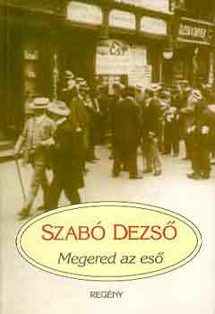 Szab� Dezs� - Megered az es�