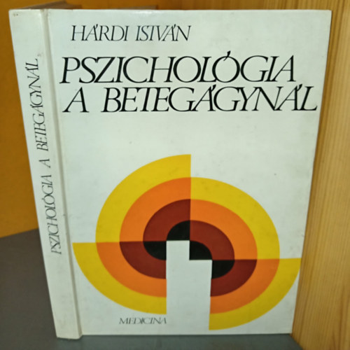 Dr. Hárdi István - Pszichológia a betegágynál - Orvos, nővér és a beteg (Az Ápoláslélektan harmadik, átdolgozott és bővített kiadása)