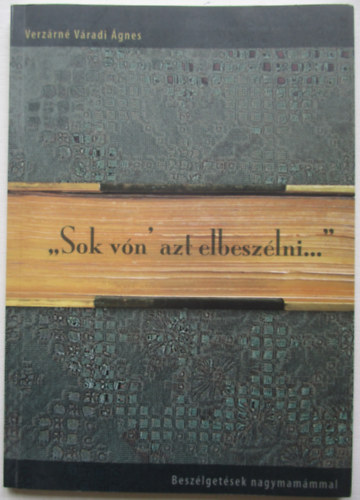 Verzrn Vradi gnes - "Sok vn' azt elbeszlni..."