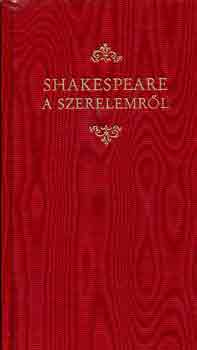 William Shakespeare - A szerelemr�l