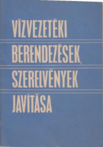 Dobovay Lajos - V�zvezet�ki berendez�sek, szerelv�nyek jav�t�sa