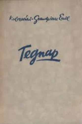 Kolozsvári Grandpierre Emil - Tegnap