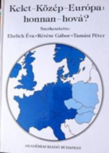 Rvsz Gbor - Tamsi Pter - Ehrlich va - Kelet-Kzp-Eurpa: honnan-hov?