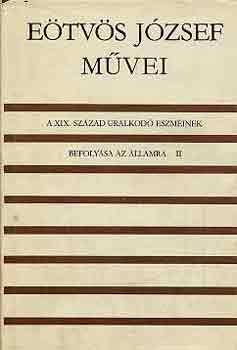 E�tv�s J�zsef - E�tv�s J�zsef m�vei-A XIX. sz�zad ural. eszm�inek bef.az �llamra I-II.