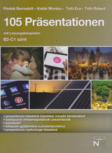Péntek Bernadett, Kádár Mónika, Tóth Éva, Tóth Róbert - 105 Präsentationen mit Lösungsbeispielen (B2 - C1 szint)