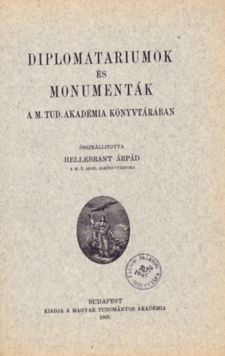 Hellebrant rpd - Diplomatariumok s monumentk a M. Tud. Akadmia knyvtrban