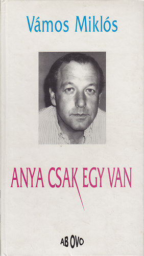 Vámos Miklós - Anya csak egy van