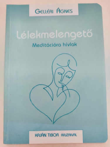 Gelléri Ágnes - Lélekmelengető. Meditációra hívlak.