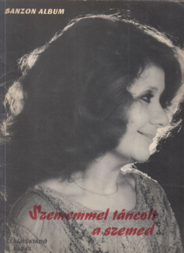 Vas Gbor (szerk.) - Szememmel tncolt a szemed (Sanzon album nekhangra zongoraksrettel)