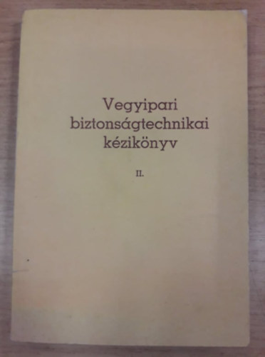 Bkksi Istvn, Dr.Frendl Gza, Perjsi Zsolt (szerk.) - Vegyipari biztonsgtechnikai kziknyv II.