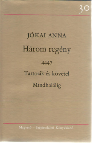 J�kai Anna - H�rom reg�ny (4447-Tartozik �s k�vetel-Mindhal�lig)