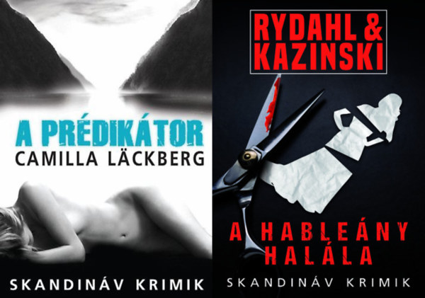 Camilla Lackberg, A.J.Kazinski Thomas Rydahl - 2 db skandi krimi: A Pr�dik�tor + A hable�ny hal�la