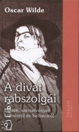 Oscar Wilde - A divat rabszolg�i