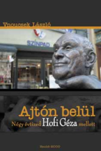 Vnoucsek Lszl - Ajtn bell (Ngy vtized Hofi Gza mellett)
