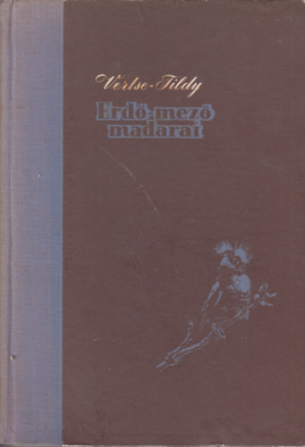 Vertse Albert - Ifj. Tildy Zoltn - Erd-mez madarai