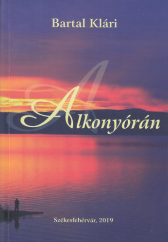Bartal Klári - Alkonyórán