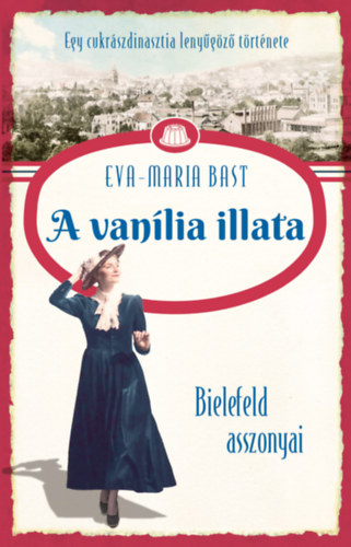 Bast, Eva-maria - A vanlia illata - Bielefeld asszonyai 1.