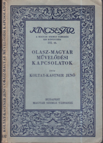 Koltay-Kastner Jen� - Olasz-magyar m�vel�d�si kapcsolatok (Kincsest�r)