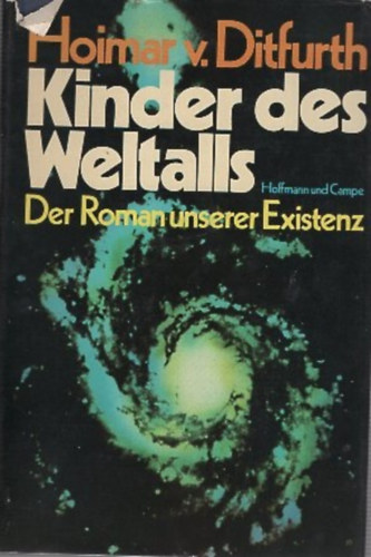 Hoimar von Ditfurth - Kinder des Weltalls. Der Roman unserer Existenz