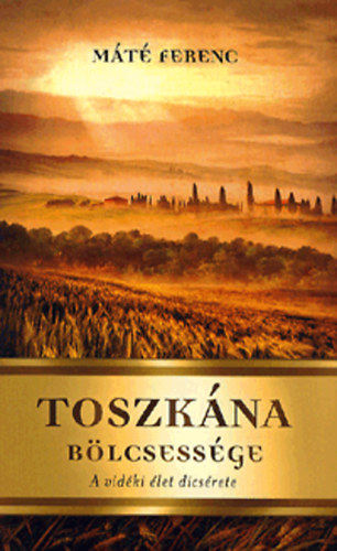 Mt Ferenc - Toszkna blcsessge - A vidki let dicsrete