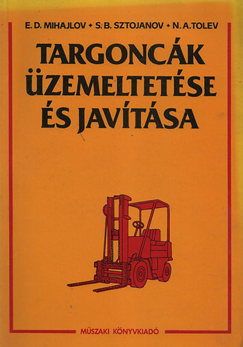 E. D. Mihajlov; S. B. Sztojanov; N. A. Tolev - Targonc�k �zemeltet�se �s jav�t�sa