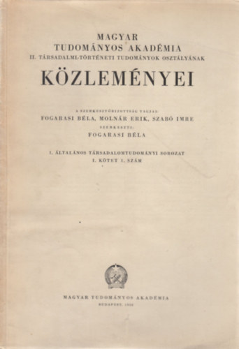 Fogarasi Bla (szerk.) - Magyar Tudomnyos Akadmia II. Trsadalmi-trtneti tudomnyok osztlynak kzlemnyei - 1. ltalnos trsadalomtudomnyi sorozat (I. ktet 1. szm)