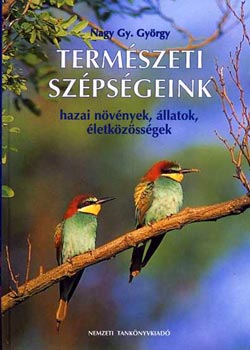 Nagy Gy. Gy�rgy - Term�szeti sz�ps�geink - hazai n�v�nyek, �llatok, �lezk�z�ss�gek - NT-53323