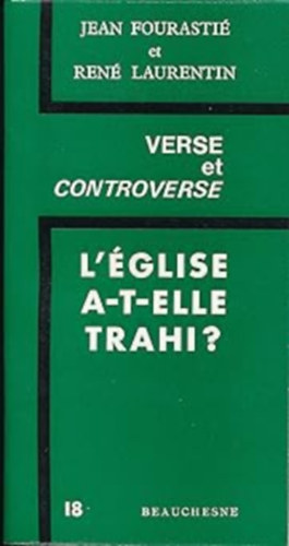 Ren Laurentin, Jean Fourasti - Verse et Controverse - L'glise A-T-Elle Trahi? (Vers s vita - Az egyhz elrulta?)(ditions Beauchesne)