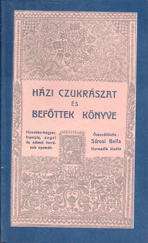 Srosi Bella (sszell.) - Hzi czukrszat s befttek knyve (Reprint)