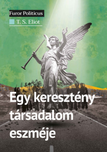 T. S. Eliot - Egy kereszt�ny t�rsadalom eszm�je