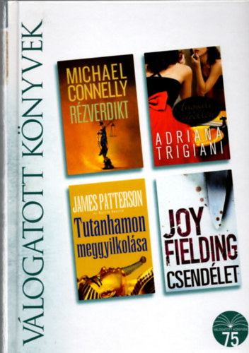 Connelly, Trigiani, Patterson, Fielding - Reader's digest Vlogatott knyvek, Rzverdikt, Angyali cipellk, Tutanhamon meggyilkolsa, Csendlet