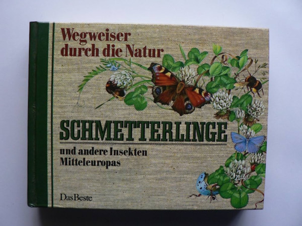 Wegweiser durch die Natur. Schmetterlinge und andere Insekten Mitteleuropas (tmutat a termszetben. Kzp-Eurpa pillangi s ms rovarok)