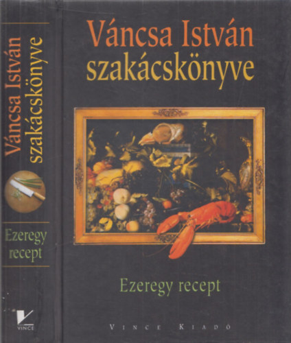 V�ncsa Istv�n - V�ncsa Istv�n szak�csk�nyve - Ezeregy recept