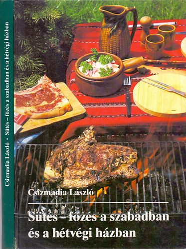 Csizmadia L�szl�; (Fel�lb�r�lta: Gundel Ferenc �s Lontai Egon) - S�t�s-f�z�s a szabadban �s a h�tv�gi h�zban