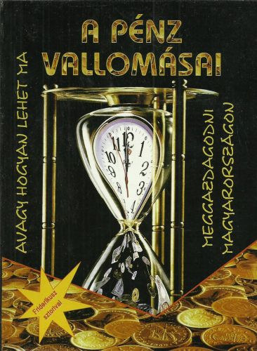 A pnz vallomsai - avagy hogyan lehet ma meggazdagodni Magyarorszgon
