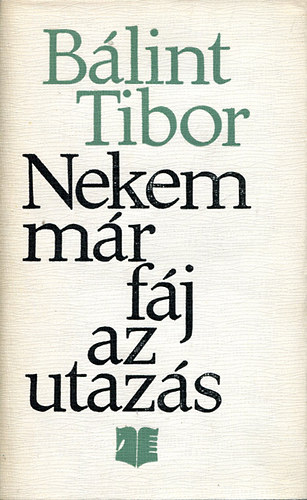 B�lint Tibor - Nekem m�r f�j az utaz�s