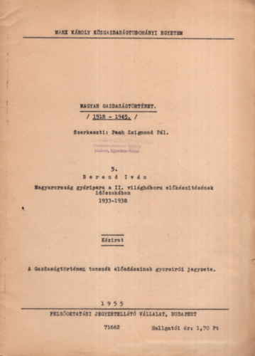 Berend Ivn, Pach Zsigmond Pl - Magyar gazdasgtrtnet 1918 -1945. - Magyarorszg gyripara a II. vilghboru elksztsnek idszakban 1933-1938 -  Marx Kroly Kzgazdasgtudomnyi Egyetem 1955