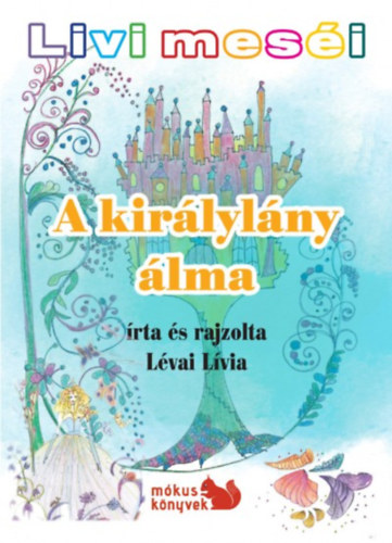 Lévai Lívia - Livi meséi - A királylány álma