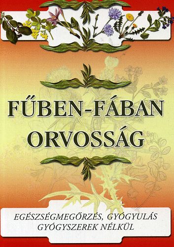 Fben-fban orvossg - Egszsgmegrzs, gygyuls gygyszerek nlkl