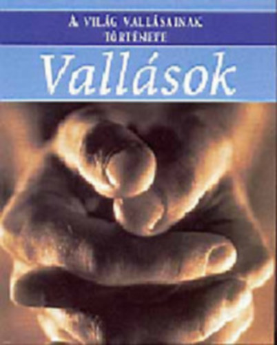 John Bowker - Vallások \(a világ vallásainak története)