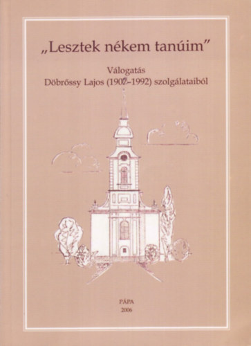 Orosz Ferencn� (�ssze�ll�totta) - "Lesztek n�kem tan�im" - V�logat�s D�br�ssy Lajos (1907-1992) szolg�lataib�l
