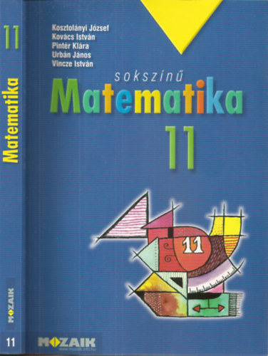 Kosztol�nyi J�zsef Kov�cs Istv�n Pint�r Kl�ra Urb�n J�nos Dr. Vincze Istv�n - Soksz�n� matematika tank�nyv 11. (MS-2311)